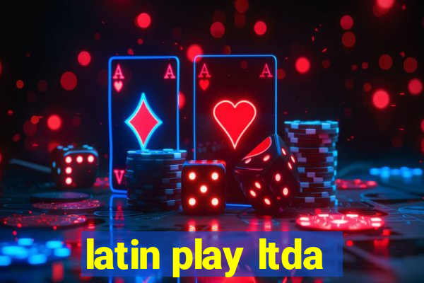 latin play ltda